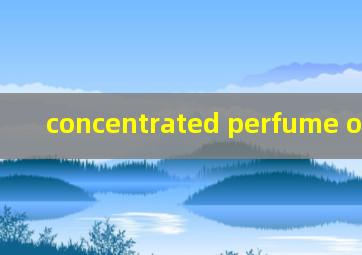 concentrated perfume oil迪拜